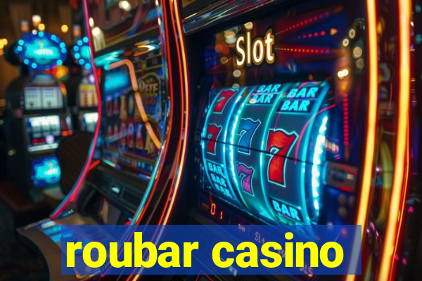 roubar casino